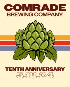 Comrade Brewing Company 10th Anniversary 5.18.24