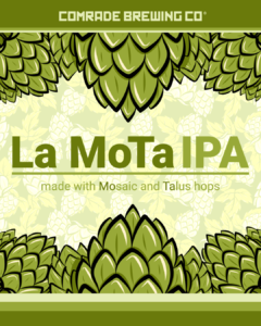 Comrade Brewing Co, La MoTa IPA, made with Mosaic and Talus hops